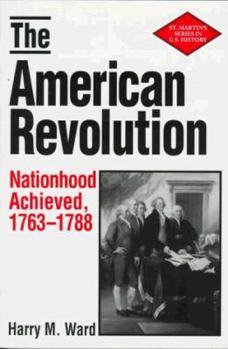 Paperback The American Revolution: Nationhood Achieved, 1763-1788 Book