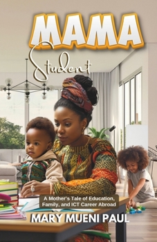 Paperback Mama Student: A Mother's Tale Of Education, Family And ICT Career Abroad Book