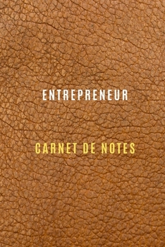 Carnet d'entrepreneur pour noter les objectifs de travail et business, les activités quotidiennes et les réflexions ,Historiques,stratégies: Cahier ... d'entrepreneuriat (French Edition)