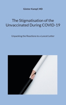 The Stigmatisation of the Unvaccinated During COVID-19: Unpacking the Reactions to a Lancet Letter