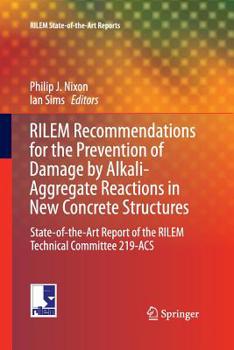 Rilem Recommendations for the Prevention of Damage by Alkali-Aggregate Reactions in New Concrete Structures: State-Of-The-Art Report of the Rilem Technical Committee 219-Acs
