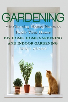 Paperback Gardening: Air-Cleaning House Plants to Purify Your Home - DIY Home, Home Gardening & Indoor Gardening Book