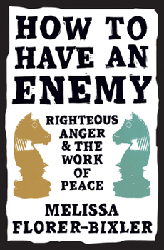 Paperback How to Have an Enemy: Righteous Anger and the Work of Peace Book