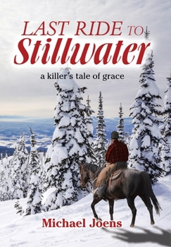 Hardcover Last Ride to Stillwater: A Killer's Tale of Grace Book