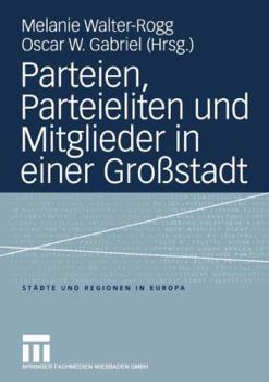 Paperback Parteien, Parteieliten Und Mitglieder in Einer Großstadt [German] Book