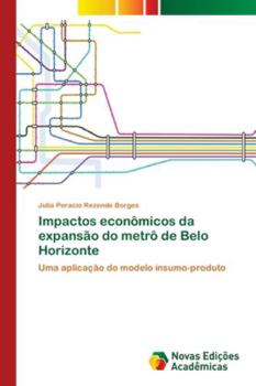 Paperback Impactos econômicos da expansão do metrô de Belo Horizonte [Portuguese] Book