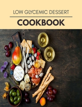 Paperback Low Glycemic Dessert Cookbook: Plant-Based Diet Program That Will Transform Your Body with a Clean Ketogenic Diet Book