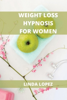 Paperback Weight Loss Hypnosis for Women: Achieve Self-Esteem and Stop Emotional Eating Book