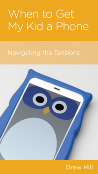 Paperback When to Get My Kid a Phone: Navigating the Tensions Book