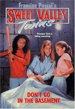 Don't Go in the Basement (Sweet Valley Twins, #109)