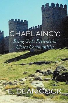Paperback Chaplaincy: Being God's Presence in Closed Communities: A Free Methodist History 1935-2010 Book