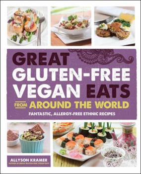 Paperback Great Gluten-Free Vegan Eats from Around the World: Fantastic, Allergy-Free Ethnic Recipes Book