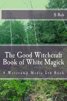 Paperback The Good Witchcraft Book of White Magick Book