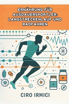 Ernährung für Ausdauersportler: Langstreckenlauf und Radfahren (German Edition)