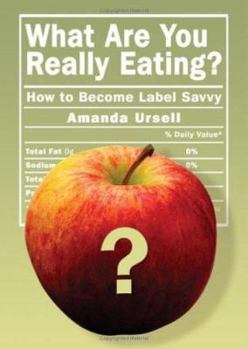 Paperback What Are You Really Eating?: How to Become Label Savvy Book