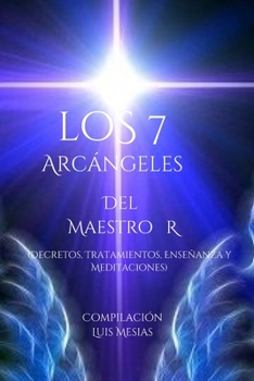 Paperback Los 7Arcángeles Del Maestro R (Decretos, Tratamientos, Enseñanza y Meditaciones) [Spanish] Book