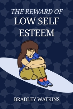 Paperback The Reward of Low Self-Esteem: Discovering Strength, Empathy, and Confidence in Your Struggles Book