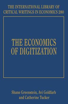 Hardcover The Economics of Digitization (The International Library of Critical Writings in Economics series, 280) Book