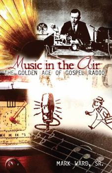 Paperback The Music in the Air: The Golden Age of Gospel Radio Book