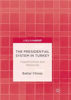 Paperback The Presidential System in Turkey: Opportunities and Obstacles Book