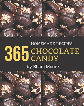 Paperback 365 Homemade Chocolate Candy Recipes: A Chocolate Candy Cookbook that Novice can Cook Book