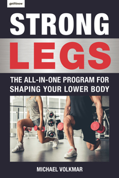 Paperback Strong Legs: The All-In-One Program for Shaping Your Lower Body - Over 200 Workouts Book