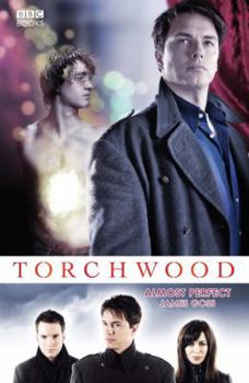 Torchwood: Almost Perfect - Book #9 of the Torchwood