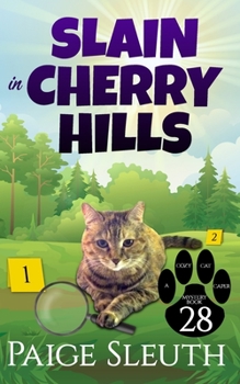 Slain in Cherry Hills - Book #28 of the Cozy Cat Caper Mystery