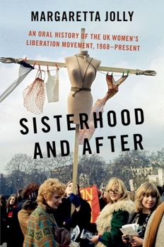 Paperback Sisterhood and After: An Oral History of the UK Women's Liberation Movement, 1968-Present Book