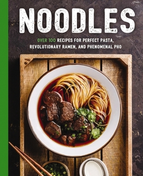 Paperback Noodles: Over 100 Recipes for Perfect Pasta, Revolutionary Ramen, and Phenomenal PHO Book