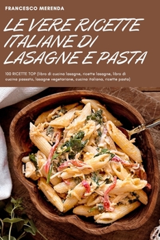 Paperback Le Vere Ricette Italiane Di Lasagne E Pasta [Italian] Book