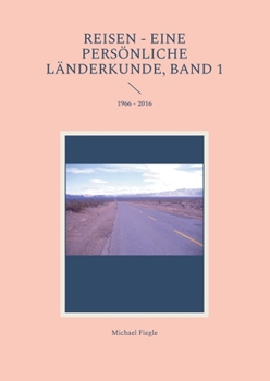 Paperback Reisen - Eine persönliche Länderkunde, Band 1: 1966 - 2016 [German] Book