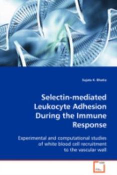 Paperback Selectin-mediated Leukocyte Adhesion During the Immune Response Book