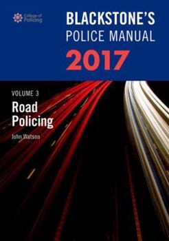 Paperback Blackstone's Police Manual Volume 3: Road Policing 2017 Book