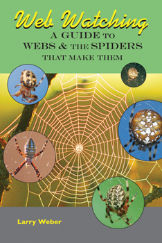 Paperback Web Watching: A Guide to Webs & the Spiders That Make Them Book