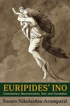 Paperback Euripides' Ino: Commentary, Reconstruction, Text, and Translation Book