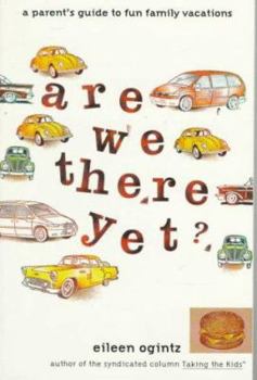 Paperback Are We There Yet?: A Parent's Guide to Fun Family Vacations Book