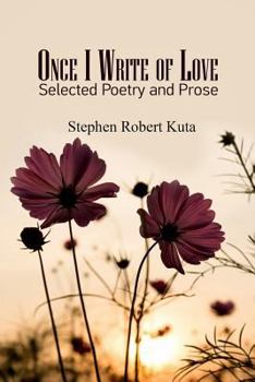 Paperback Once I Write of Love: Selected Poetry and Prose Book