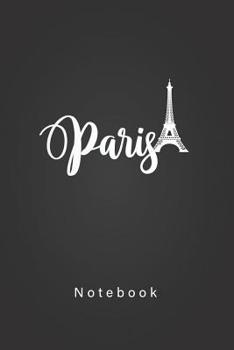 Paris Notebook: Eiffel Tower Gift Souvenir Paris Journal