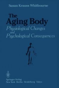 Paperback The Aging Body: Physiological Changes and Psychological Consequences Book