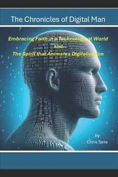 The Chronicles of Digital Man: Embracing Faith in a Technological World