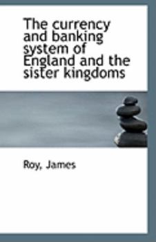 Paperback The Currency and Banking System of England and the Sister Kingdoms Book