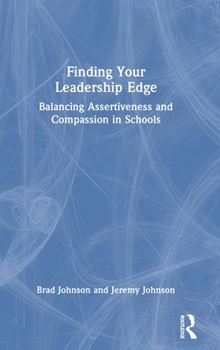 Hardcover Finding Your Leadership Edge: Balancing Assertiveness and Compassion in Schools Book