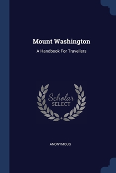 Paperback Mount Washington: A Handbook For Travellers Book