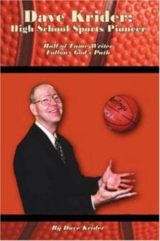 Paperback Dave Krider: High School Sports Pioneer: Hall of Fame Writer Follows God's Path Book