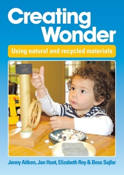 Paperback Creating Wonder: Practical ideas for using natural and recycled materials Book