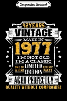 Composition Notebook: Vintage I'm A Classic Born In 1977 42nd Birthday Gift 42 yrs  Journal/Notebook Blank Lined Ruled 6x9 100 Pages