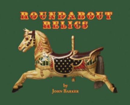 Hardcover Roundabout Relics: English Fairground Carvers and Antique Collectables Book