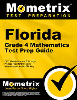 Paperback Florida Grade 4 Mathematics Test Prep Guide: Fast Math Review and Full-Length Practice Tests for the Florida Assessment of Student Thinking Book