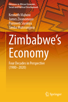 Hardcover Zimbabwe's Economy: Four Decades in Perspective (1980-2020) Book